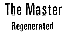 The Master Regenerated